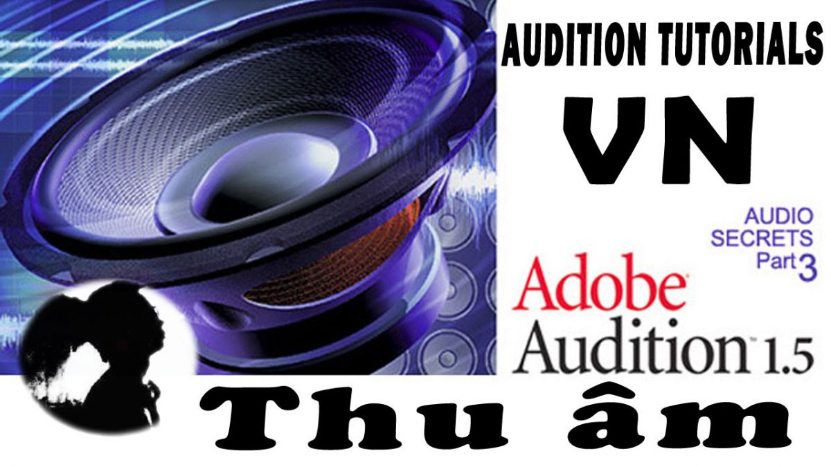 Hướng dẫn thu âm bằng phần mềm Adobe Audition 1.5